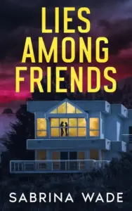 Lies Among Friends: A Twist-Filled Psychological Thriller