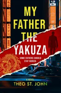 My Father The Yakuza: Some fathers should stay buried. An addictive psychological thriller (Emily Watson Series Book 1)