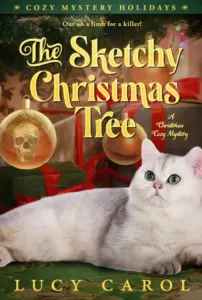 The Sketchy Christmas Tree: A Christmas Cozy Mystery (Cozy Mystery Holidays)