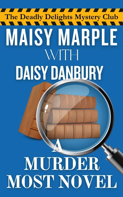 A Murder Most Novel: A Small Town Literature Circle Cozy Mystery (The Deadly Delights Murder Club Mystery Series Book 1)