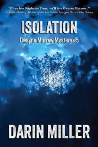 Isolation: Dwayne Morrow Mystery #5 (Dwayne Morrow Mysteries)