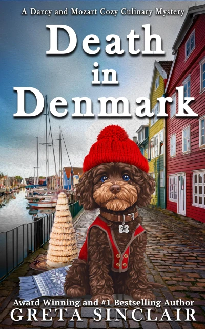 Death in Denmark: A Hygge-Filled Scandinavian Culinary Cozy Murder Mystery (A Darcy and Mozart Cozy Culinary Mystery)
