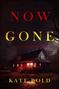 Now Gone (A Brynn Justice FBI Suspense Thriller—Book Two)