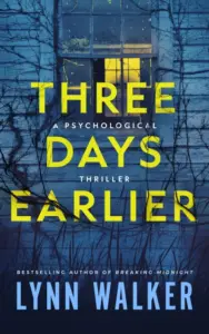 Three Days Earlier: A Psychological Thriller