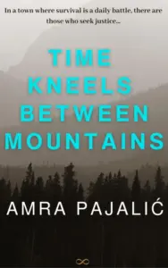 Time Kneels Between Mountains (Seka Torlak Mystery Book 1)