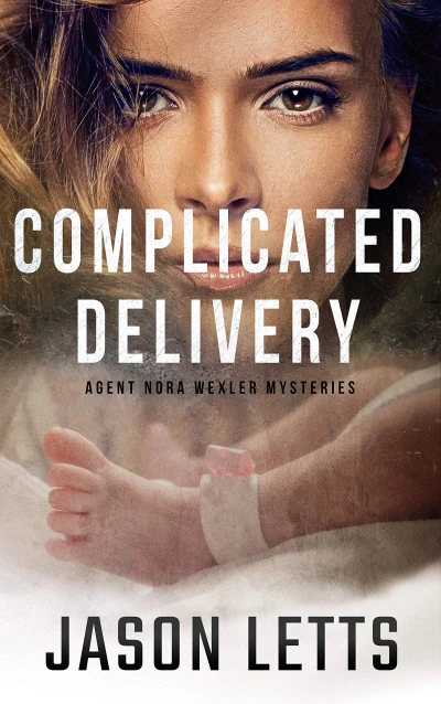 Complicated Delivery: Agent Nora Wexler Baby Trilogy 1 (Nora Wexler Mystery Universe Book 3)