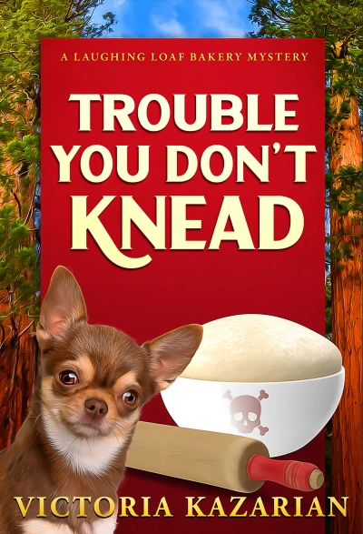 Trouble You Don’t Knead: A Laughing Loaf Bakery Mystery (The Laughing Loaf Bakery Mysteries Book 3)