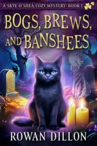 Bogs, Brews, and Banshees: An Irish-Themed Cozy Mystery (The Skye O’Shea Paranormal Cozy Mystery Series Book 1)