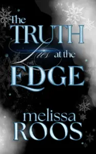The Truth Lies at the Edge: One Resilient Woman, One Untouchable Billionaire, A Dangerous Spark, and Lies Lurking at the Edge