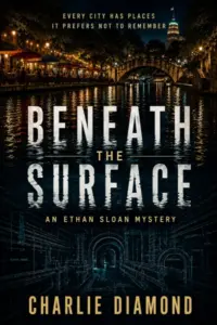Beneath The Surface: An Ethan Sloan Mystery