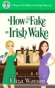 How to Fake an Irish Wake: A Humorous Mystery Set in Ireland (A Mags and Biddy Genealogy Mystery Book 1)