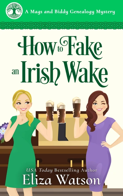 How to Fake an Irish Wake: A Humorous Mystery Set in Ireland (A Mags and Biddy Genealogy Mystery Book 1)