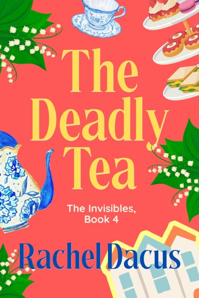 The Deadly Tea (A cozy mystery): Book 4 of the Invisibles Series