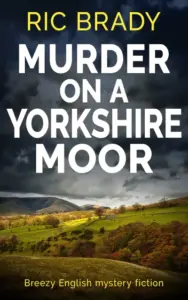 Murder on a Yorkshire Moor: Breezy English mystery fiction (The Yorkshire detective mystery series Book 1)
