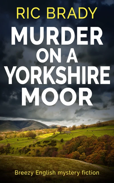 Murder on a Yorkshire Moor: Breezy English mystery fiction (The Yorkshire detective mystery series Book 1)