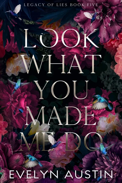 Look What You Made Me Do: A Dark Stalker Romance (Legacy of Lies Book 5)