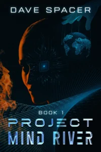 Project Mind River: Techs Future Promise and Peril (Book 1 – Sci Fi Action Adventure AI)