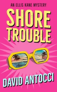 Shore Trouble: An Ellis Kane Mystery (The Ellis Kane Mysteries Book 1)
