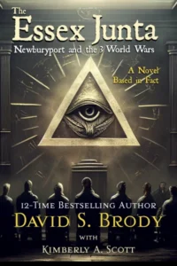 The Essex Junta: Newburyport and the 3 World Wars (Templars in America Series Book 19)